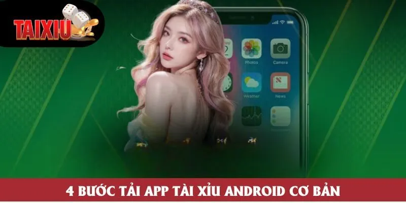 4 bước tải app tài xỉu Android cơ bản 4 bước tải app tài xỉu Android cơ bản