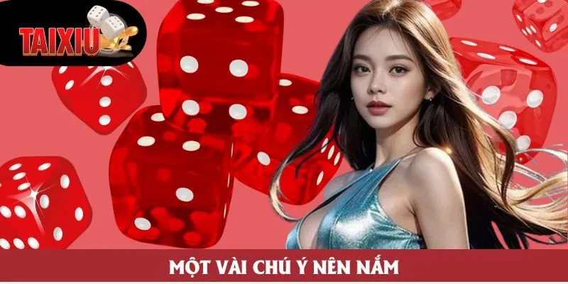 Một vài chú ý nên nắm Một vài chú ý nên nắm