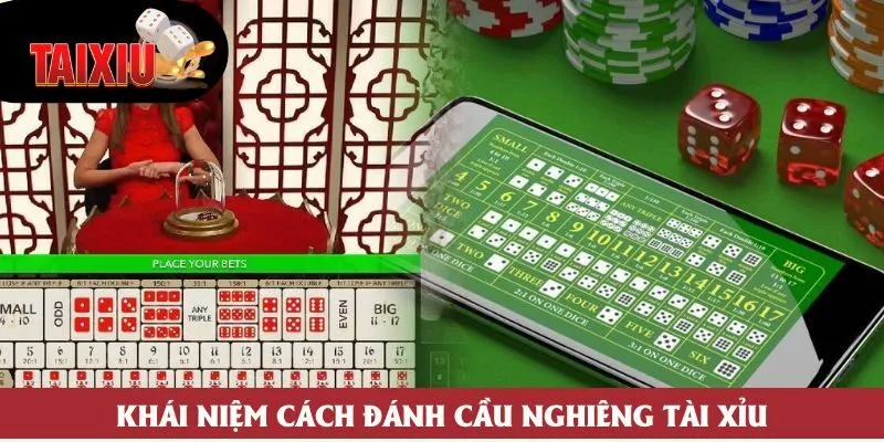 Khái niệm cách đánh cầu nghiêng tài xỉu Khái niệm cách đánh cầu nghiêng tài xỉu