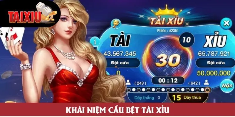 Khái niệm cầu bệt Tài Xỉu Khái niệm cầu bệt Tài Xỉu