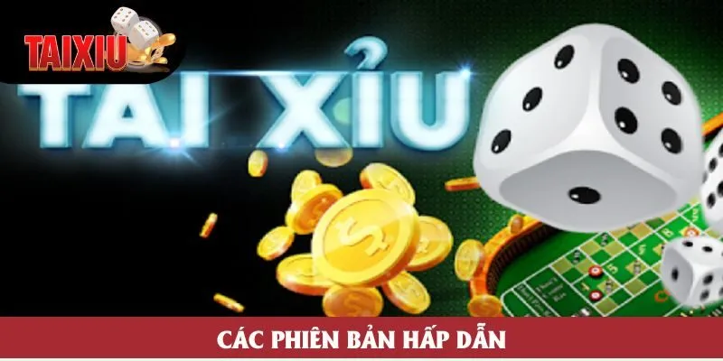 Các phiên bản hấp dẫn Các phiên bản hấp dẫn