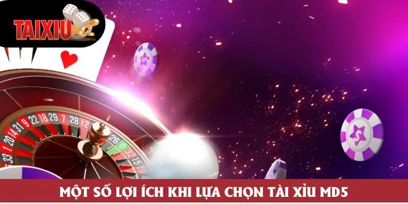 Một số lợi ích khi lựa chọn tài xỉu md5 Một số lợi ích khi lựa chọn tài xỉu md5