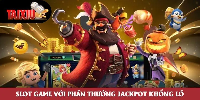 Slot game với phần thưởng jackpot khổng lồ Slot game với phần thưởng jackpot khổng lồ