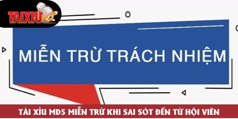 Tài Xỉu md5 miễn trừ khi sai sót đến từ hội viên Tài Xỉu md5 miễn trừ khi sai sót đến từ hội viên