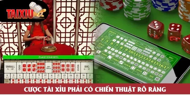 Cược tài xỉu phải có chiến thuật rõ ràng Cược tài xỉu phải có chiến thuật rõ ràng