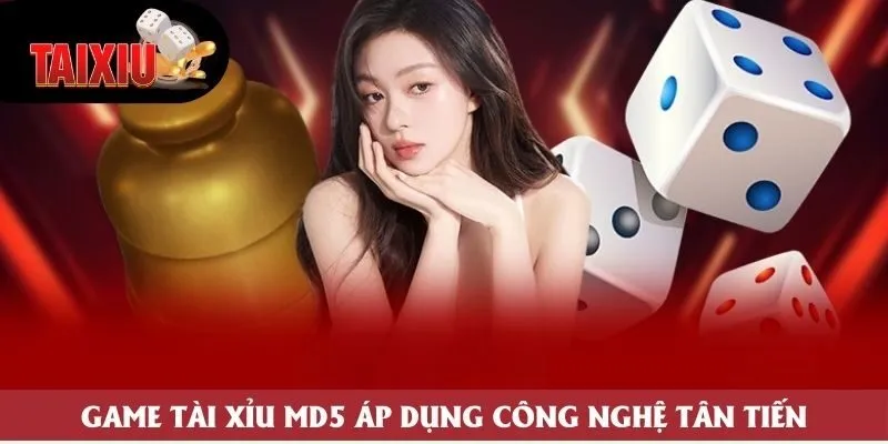 Game Tài Xỉu MD5 áp dụng công nghệ tân tiến Game Tài Xỉu MD5 áp dụng công nghệ tân tiến
