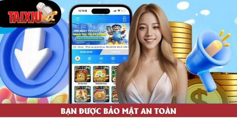 Bạn được bảo mật an toàn Bạn được bảo mật an toàn
