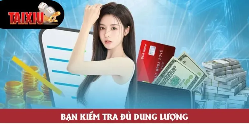 Bạn kiểm tra đủ dung lượng Bạn kiểm tra đủ dung lượng