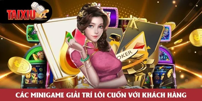 Các minigame giải trí lôi cuốn với khách hàng