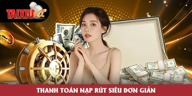 Thanh toán nạp rút siêu đơn giản