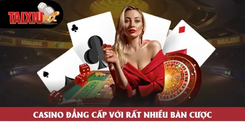 Casino đẳng cấp với rất nhiều bàn cược Casino đẳng cấp với rất nhiều bàn cược