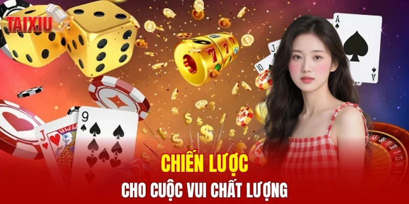 Chiến lược cho cuộc vui chất lượng