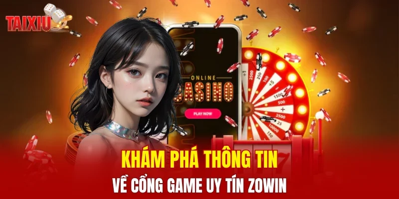Khám phá thông tin về cổng game uy tín ZOWIN